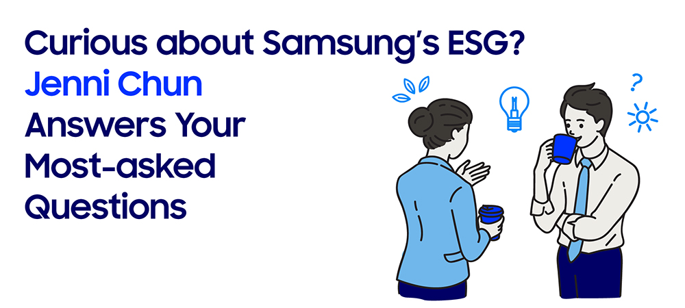 Curious about Samsung’s ESG? Jenni Chun, Sustainability Expert, Answers Your Most-asked Questions